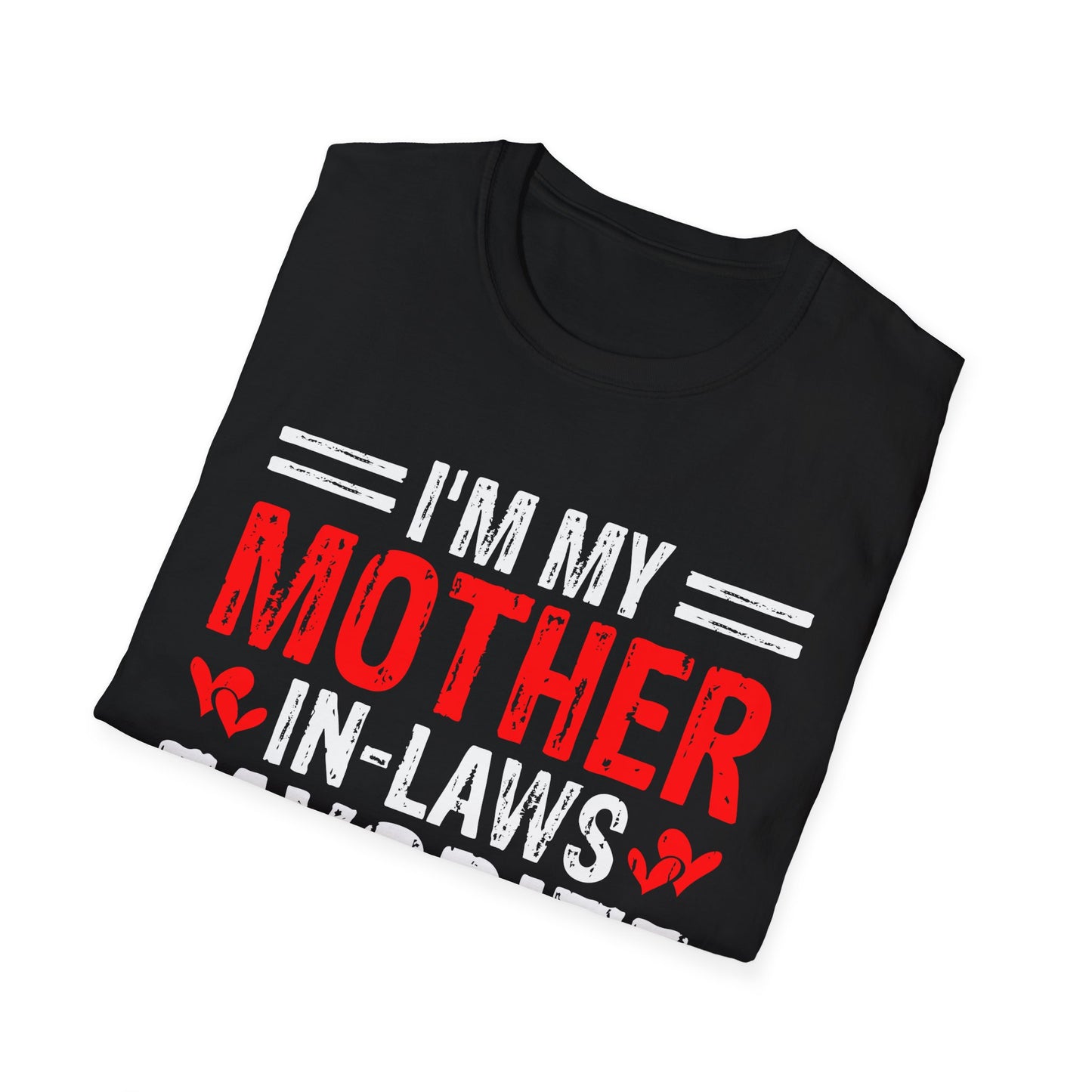 I'm My Mother-In-Law Best Child  Unisex Softstyle T-Shirt