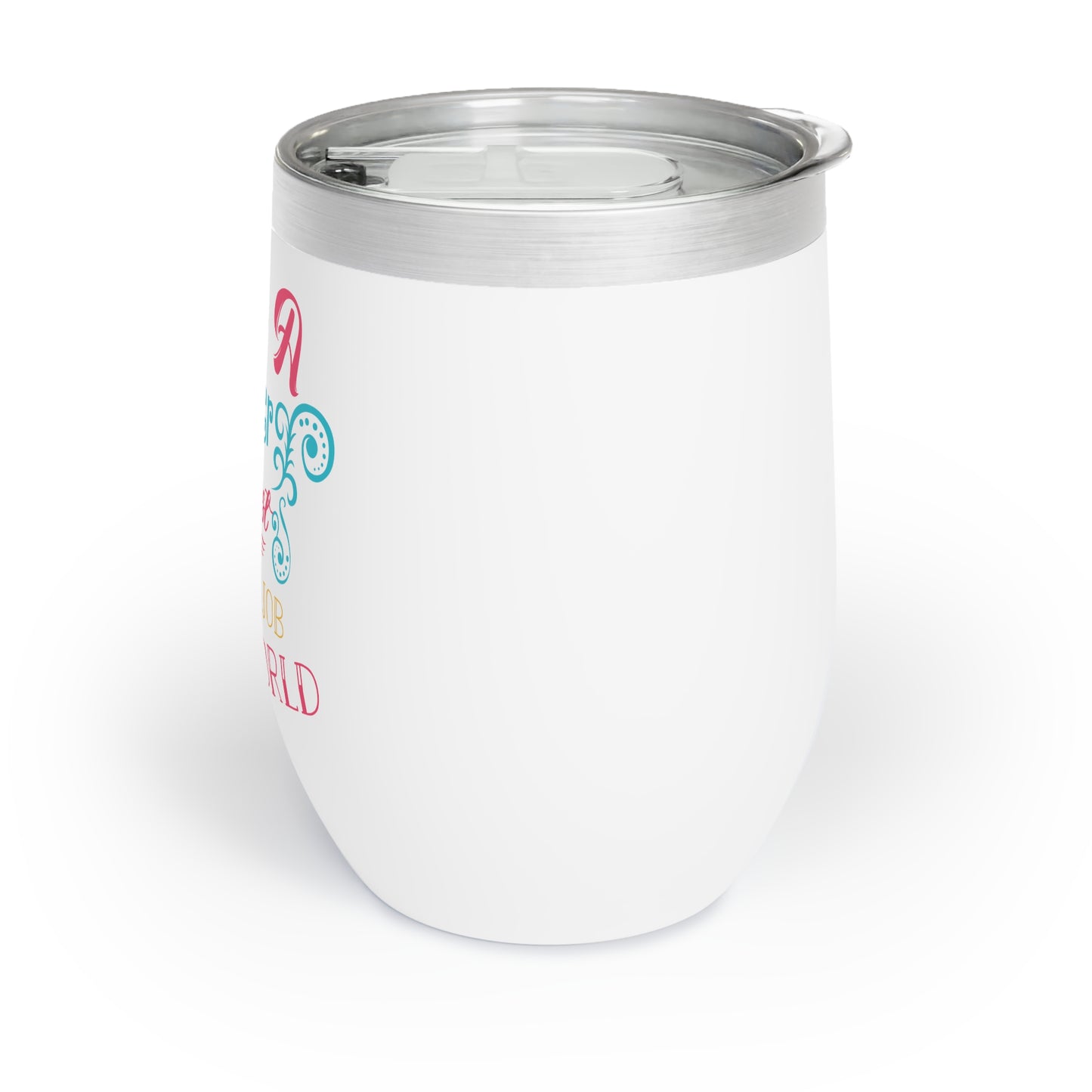 Mothers Day Chill Wine Tumbler