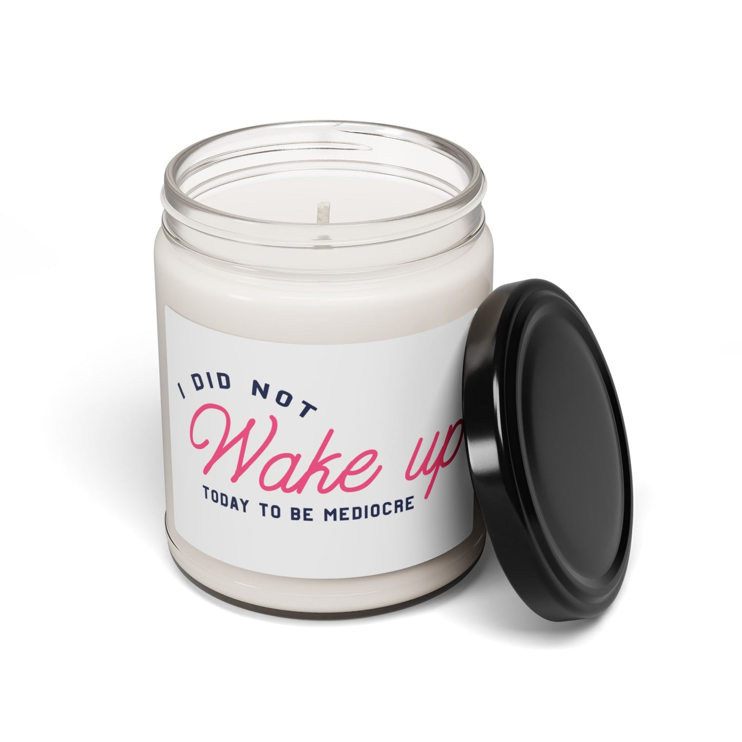 I Didnt Wake Up To Be Mediocre Scented Soy Candle, 9oz