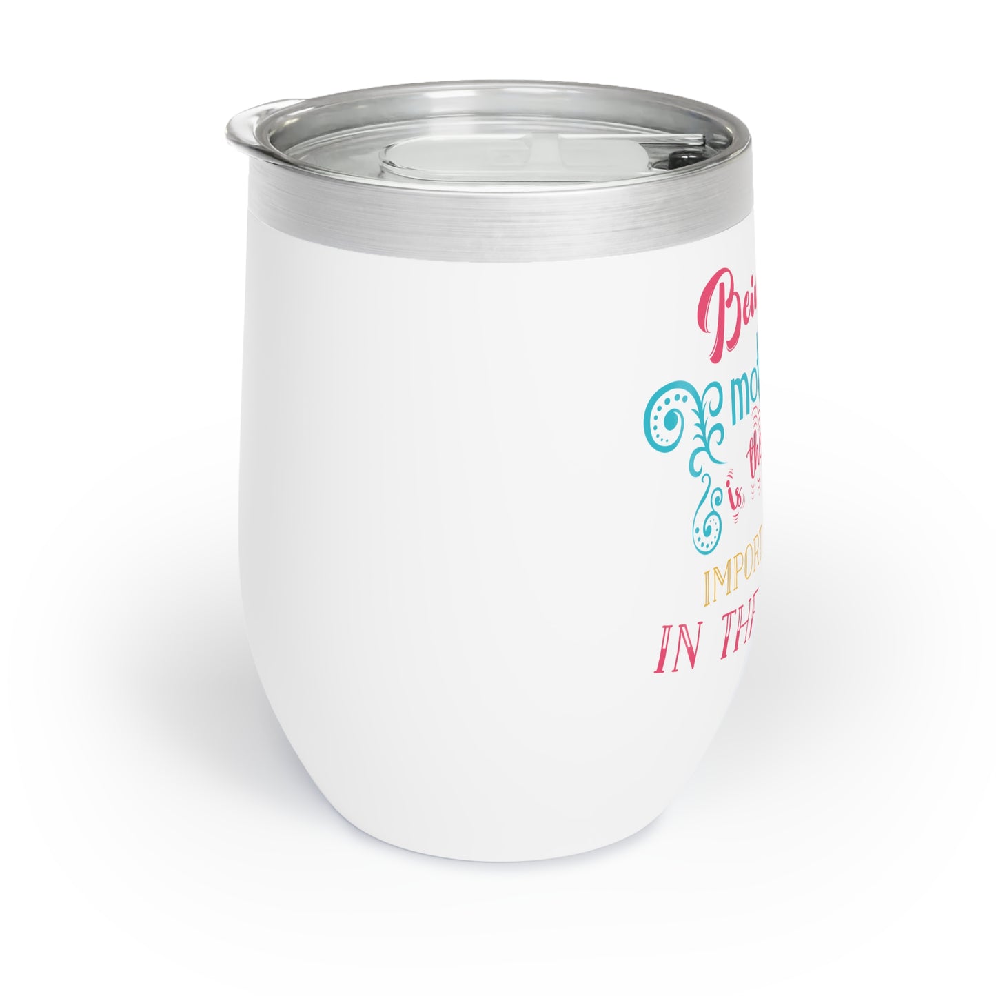 Mothers Day Chill Wine Tumbler