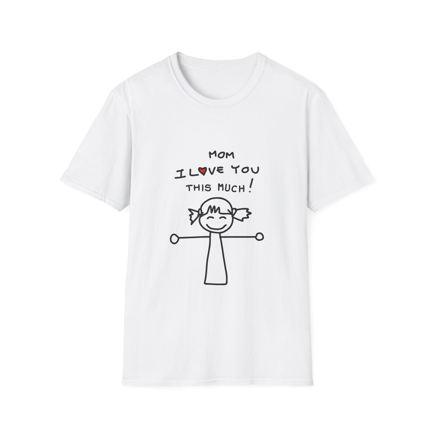 Mom I Love You /this Much  Unisex Softstyle T-Shirt