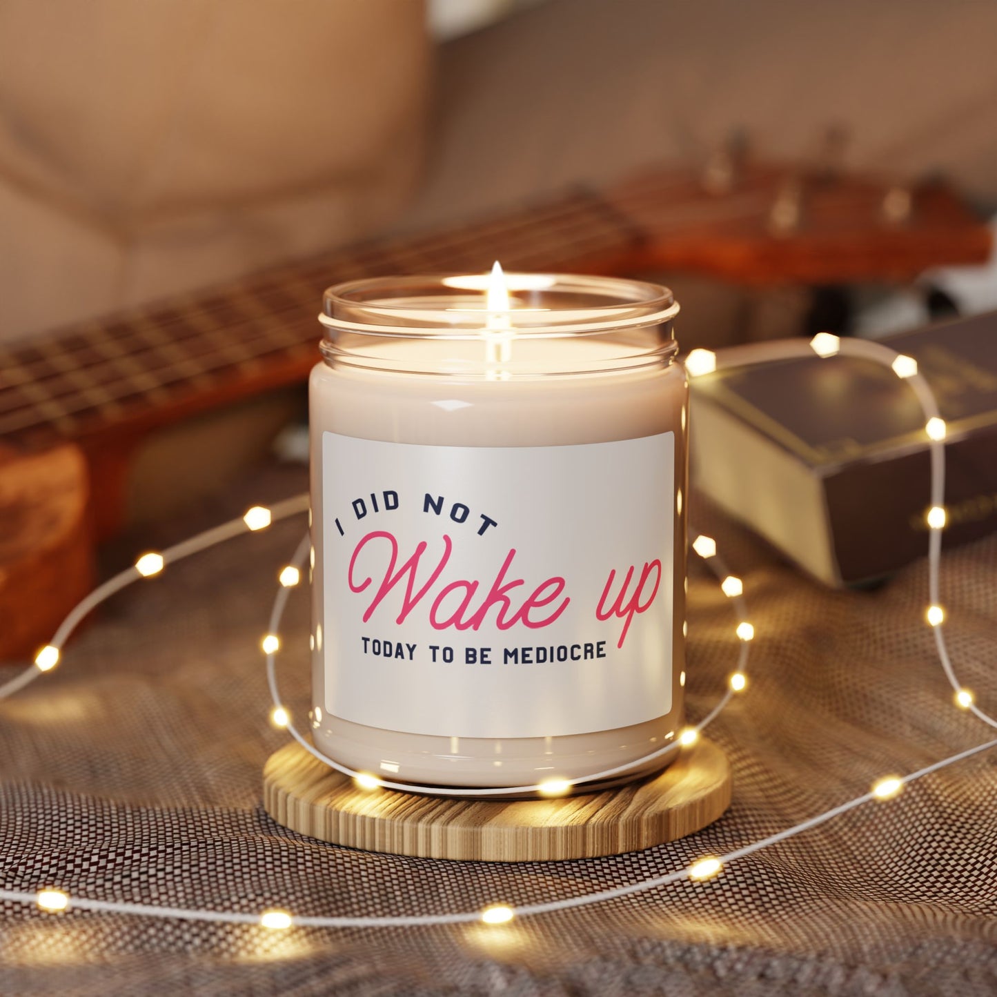 I Didnt Wake Up To Be Mediocre Scented Soy Candle, 9oz