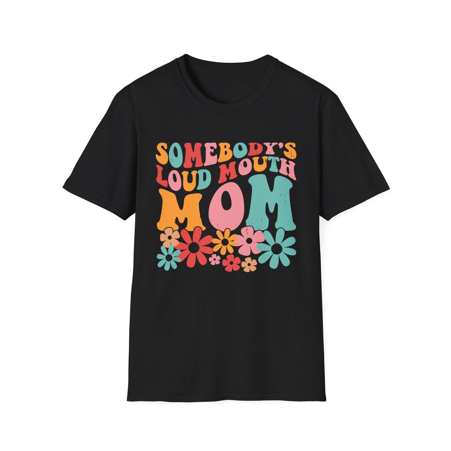 Somebody's Loud Mouth MOM Unisex Softstyle T-Shirt